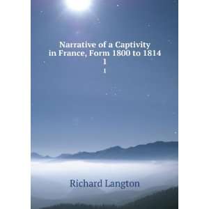   of a Captivity in France, Form 1800 to 1814. 1: Richard Langton: Books