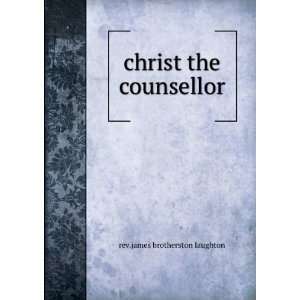    christ the counsellor rev.james brotherston laughton Books