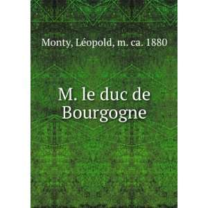    M. le duc de Bourgogne LÃ©opold, m. ca. 1880 Monty Books