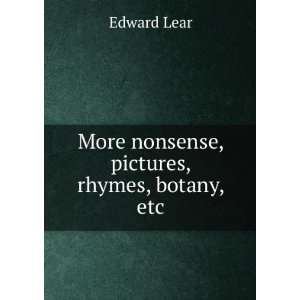  More nonsense, pictures, rhymes, botany, etc. Edward Lear Books