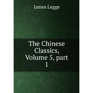    The Chinese Classics, Volume 5,Â part 1 James Legge Books