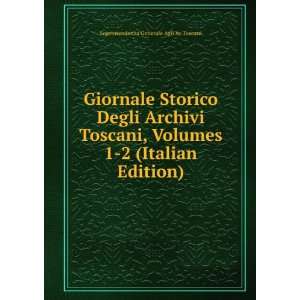  Giornale Storico Degli Archivi Toscani, Volumes 1 2 