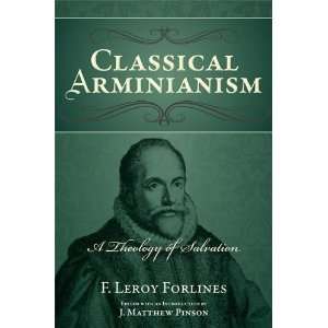    Classical Arminianism [Paperback] F. Leroy Forlines Books