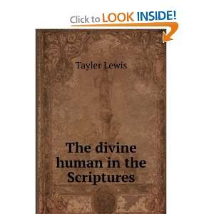  The divine human in the Scriptures Tayler Lewis Books