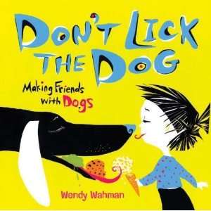   Dont Lick the Dog: Making Friends with Dogs: Author   Author : Books