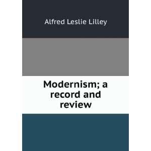    Modernism; a record and review Alfred Leslie Lilley Books