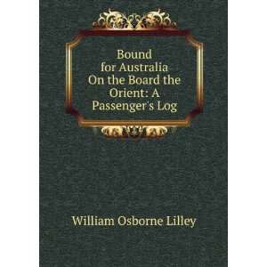   On Board the Orient A Passengers Log W Osborne Lilley Books