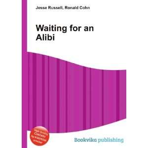  Waiting for an Alibi: Ronald Cohn Jesse Russell: Books
