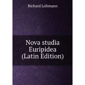   Nova studia Euripidea (Latin Edition) Richard Lohmann Books