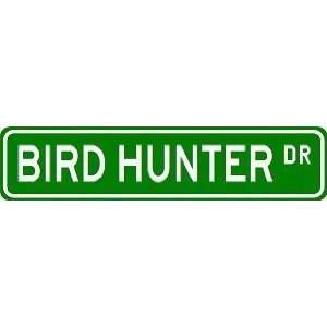  BIRD HUNTER Street Sign ~ Custom Aluminum Street Signs 