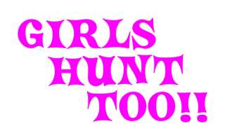 Girls Hunt Too Pink Gun Vinyl Decal Hunting Sticker 4x4  
