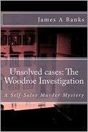Unsolved Cases The Woodroe James A. Banks