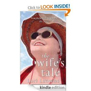 The Wifes Tale Lori Lansens  Kindle Store
