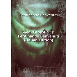   Di Ferdinando Benvenuti (Italian Edition) Ferdinando Benvenuti Books