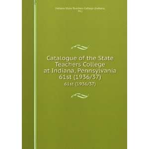   Indiana, Pennsylvania. 61st (1936/37) Pa.) Indiana State Teachers