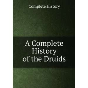  A Complete History of the Druids Complete History Books