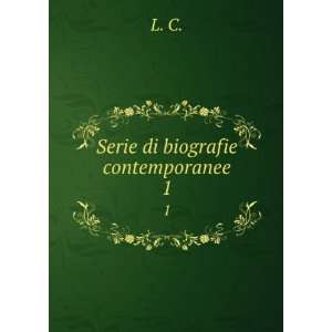  Serie di biografie contemporanee. 1: L. C.: Books