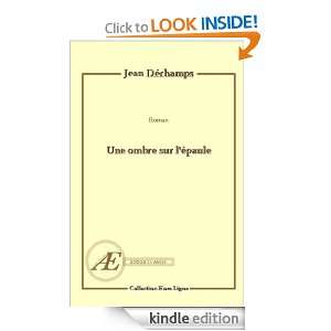 Une ombre sur lépaule (HORS LIGNE) (French Edition) Jean Dechamps 