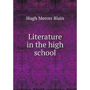  Literature in the high school Hugh Mercer Blain Books