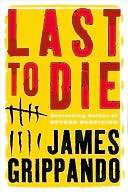   Last to Die (Jack Swyteck Series #3) by James 