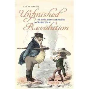  Unfinished Revolution The Early American Republic in a 