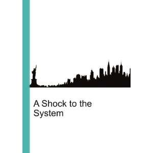 Shock to the System Ronald Cohn Jesse Russell  Books