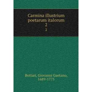   poetarum italorum. 2 Giovanni Gaetano, 1689 1775 Bottari Books