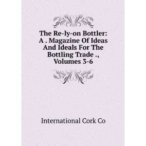  The Re ly on Bottler A . Magazine Of Ideas And Ideals For 