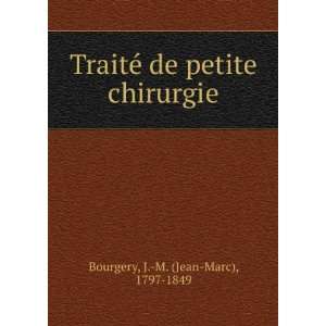   © de petite chirurgie J. M. (Jean Marc), 1797 1849 Bourgery Books