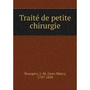   © de petite chirurgie: J. M. (Jean Marc), 1797 1849 Bourgery: Books