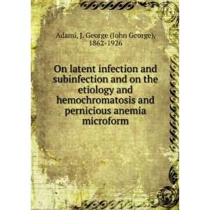   anemia microform: J. George (John George), 1862 1926 Adami: Books