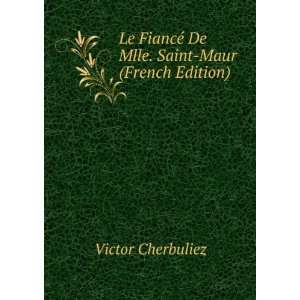   © De Mlle. Saint Maur (French Edition) Victor Cherbuliez Books