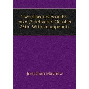   delivered October 25th. With an appendix Jonathan Mayhew Books