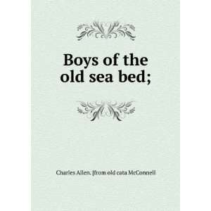   of the old sea bed; Charles Allen. [from old cata McConnell Books