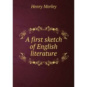  A first sketch of English literature Henry Morley Books