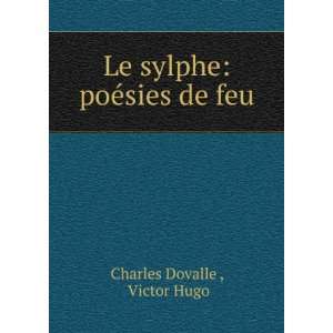  Le sylphe: poÃ©sies de feu: Victor Hugo Charles Dovalle 