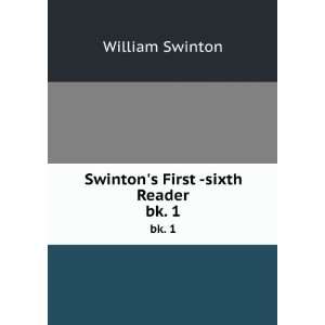    Swintons First  sixth Reader. bk. 1 William Swinton Books