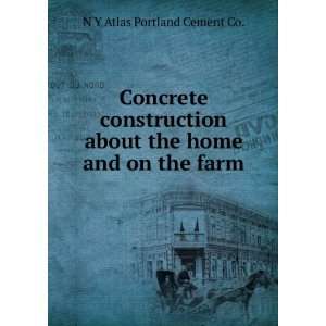  Concrete construction about the home and on the farm: N Y 