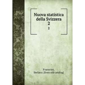  Nuova statistica della Svizzera. 2 Stefano. [from old 