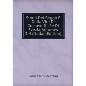   Della Vita Di Gustavo Iii. Re Di Svezia, Volumes 3 4 (Italian Edition