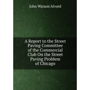   Club On the Street Paving Problem of Chicago John Watson Alvord