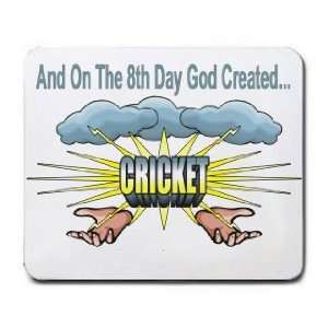  And On The 8th Day God Created CRICKET Mousepad