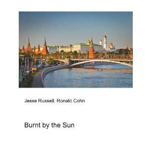  Burnt by the Sun Ronald Cohn Jesse Russell Books