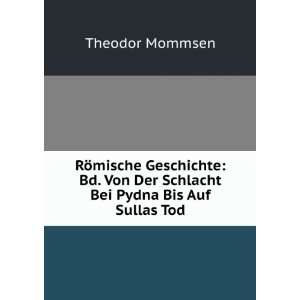   Von Der Schlacht Bei Pydna Bis Auf Sullas Tod: Theodor Mommsen: Books