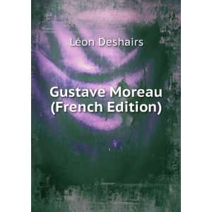  Gustave Moreau (French Edition) LÃ©on Deshairs Books