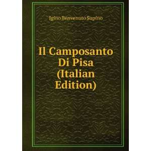   Il Camposanto Di Pisa (Italian Edition) Igino Benvenuto Supino Books