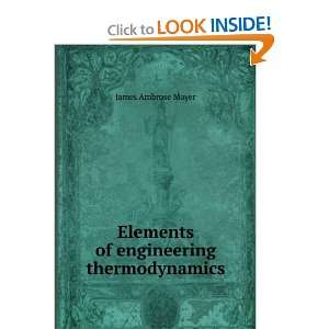    Elements of engineering thermodynamics James Ambrose Moyer Books