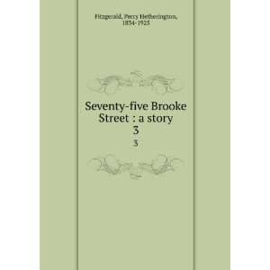  Seventy five Brooke Street  a story. 3 Percy 