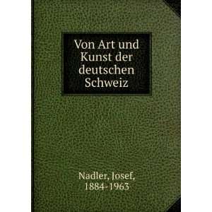   Art und Kunst der deutschen Schweiz Josef, 1884 1963 Nadler Books
