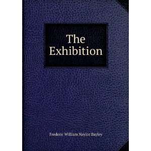  The Exhibition Frederic William Naylor Bayley Books